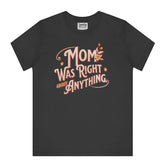 Mom Was Right About Anything Graphic T-Shirt product type